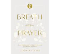 Breath as Prayer, Special Edition : Calm Your Anxiety, Focus Your Mind, and Renew Your Soul