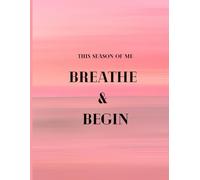 Breath & Begin : This Season Of Me: Breathe & Begin : This, Season Of Me, Daily Quotes, Mood Record, Thoughts recording