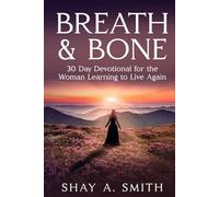 Breath & Bone: 30 Day Devotional for the Woman Learning to Live Again