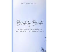 Breath by Breath: Managing Childhood Asthma with Confidence