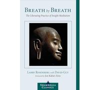 Breath by Breath: The Liberating Practice of Insight Meditation (Shambhala Classics)
