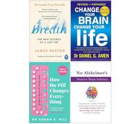 Breath, Change Your Brain Change Your Life, How the Pill Changes Everything, No Alzheimer's Smarter Brain Keto Solution 4 Books Collection Set