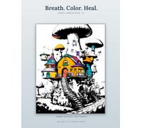 Breath. Color. Heal. - Boho Landscapes IV: A Stress Relief Coloring Book for Adults