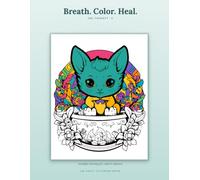 Breath. Color. Heal. - Ink Therapy II: A Stress Relief Coloring Book for Adults