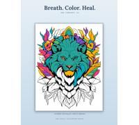 Breath. Color. Heal. - Ink Therapy III: A Stress Relief Coloring Book for Adults