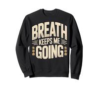 Breath Keeps Me Going Inspirational Quote Graphic Sweatshirt