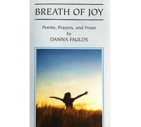 Breath of Joy: Poems, Prayers, and Prose