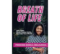 BREATH OF LIFE: Defy Odds, Break Human Limits, Recreate Your World
