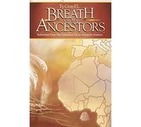Breath of My Ancestors: Reflections from the Conscience of An African in America