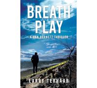 Breath Play: A Gripping Detective Thriller with a Deadly Secret: 3 (A Dan Burnett Mystery Thriller)