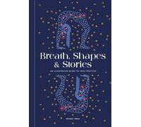 Breath, Shapes & Stories: An Illustrated Guide to Yoga Practice
