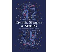 Breath, Shapes & Stories: An Illustrated Guide to Yoga Practice
