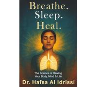 Breath. Sleep. Heal.: The Science of Healing Your Body, Mind & Life