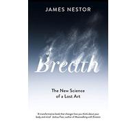 Breath: The New Science of a Lost Art