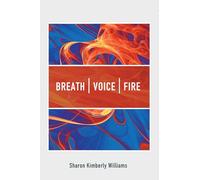 Breath, Voice, Fire