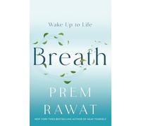 Breath: Wake Up to Life by Prem Rawat