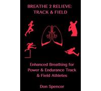 Breathe 2 Relieve Track & Field:: Better Breathing for Power and Endurance Track & Field Athletes