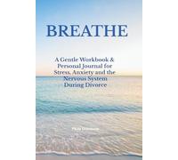 BREATHE: A gentle workbook and personal journal for stress, anxiety and the nervous system during divorce