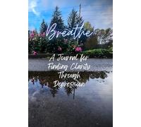 Breathe: A Journal for Finding Clarity Through Depression