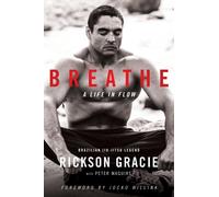 Breathe: A Life in Flow by Rickson Gracie (English) Hardcover Book