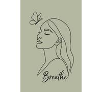 Breathe: A Lined Notebook for Calm Reflection and Mindful Moments
