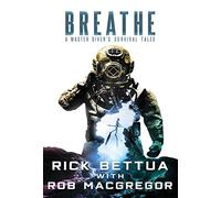 Breathe: A Master Diver's Survival Tales