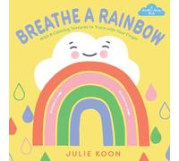 Breathe a Rainbow (an Interactive Board Book): With 8 Calming Textures to Trace with Your Finger (A Breathe-Along Book)