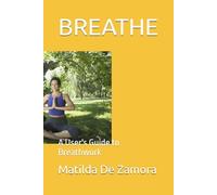 BREATHE: A User's Guide to Breathwork