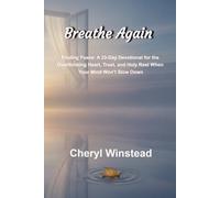 Breathe Again: A 33-Day Devotional for the Overthinking Heart Finding Peace, Trust, and Holy Rest When Your Mind Won’t Slow Down