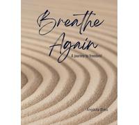 Breathe Again: A Journey to Freedom
