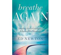 Breathe Again: Inhaling God's Goodness, Exhaling His Blessings