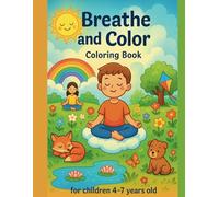 Breathe and Color: Coloring Book for children 4-7 years old (Mindfulness for children)