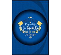 BREATHE AND LET IT GO JOURNAL NOTEBOOK: A SPECIAL EDITION NOTEBOOK DESIGNED TO INSPIRE CALM - A CALMING NOTEBOOK FOR SELF-REFLECTION AND STRESS RELIEF ... FOR DAILY JOURNALING AND PERSONAL GROWTH.
