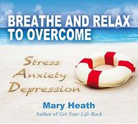 Breathe and Relax to Overcome Stress Anxiety Depression