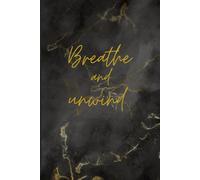 Breathe and Unwind: A journal to record thoughts, events, and experiences for both females and males