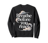 Breathe Before You React Mindful Patience Design Sweatshirt