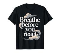 Breathe Before You React Mindful Patience Design T-Shirt
