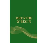 BREATHE & BEGIN