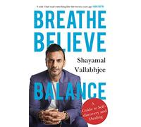 Breathe Believe Balance: A Guide to Self-discovery and Healing