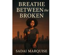 Breathe Between the Broken