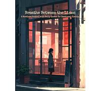 Breathe Between the Lines: A 122 Page Blank Notebook with Inspirational Quotes for Mindfulness, Reflection, and Self-Growth