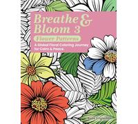Breathe & Bloom 3 - Flower Patterns: A Global Floral Coloring Journey for Calm & Peace