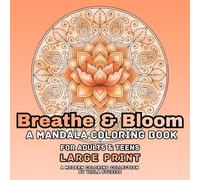 Breathe & Bloom: Large Print Mandala Coloring Book for Adults & Teens - 50 Relaxing Floral Patterns for Mindful Coloring and Stress Relief