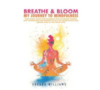 BREATHE & BLOOM: Your Journey To Mindfulness