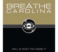 BREATHE CAROLINA - HELL IS WHAT YOU MAKE IT