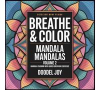 Breathe & Color: Mindful Mandalas Volume 2: Mandala Coloring with Guided Breathing Exercises