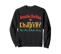 Breathe Darling This Is Just A Chapter Not The Whole Story Sweatshirt
