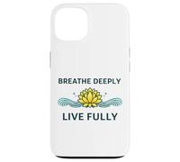 "Breathe Deeply Live Fully" - Mindfulness Yoga Yogis Mantra Case for iPhone 13