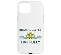 "Breathe Deeply Live Fully" - Mindfulness Yoga Yogis Mantra Case for iPhone 15 Plus