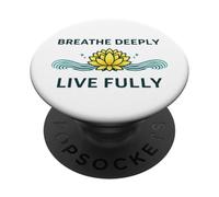 "Breathe Deeply Live Fully" - Mindfulness Yoga Yogis Mantra PopSockets Adhesive PopGrip